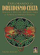 Explorando o Druidismo Celta - Magias e Rituais Antigos para o F